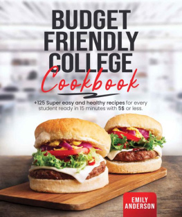 Anderson - Budget Friendly College Cookbook: +125 Super Easy and Healthy Recipes for Every Student Ready in 15 Minutes with 5 $ or Less.