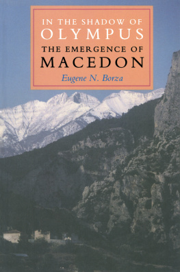Eugene N. Borza In the Shadow of Olympus: The emergence of Macedon