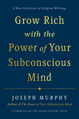 Joseph Murphy - Grow Rich with the Power of Your Subconscious Mind