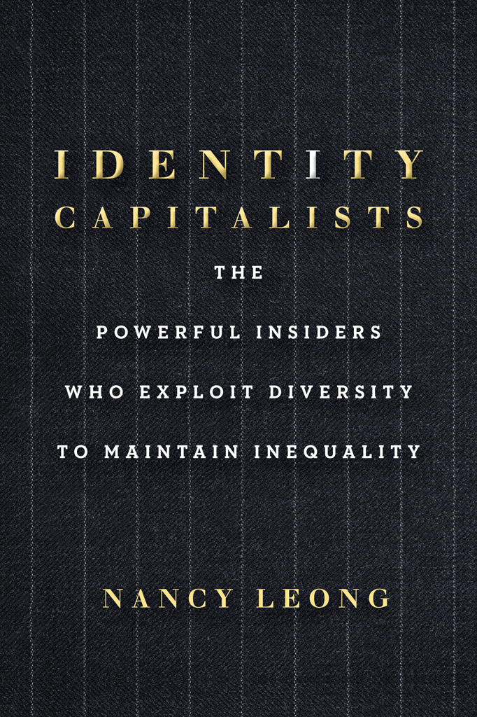 IDENTITY CAPITALISTS The Powerful Insiders Who Exploit Diversity to Maintain - photo 1