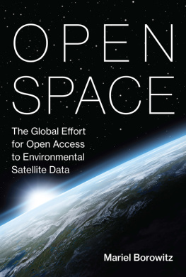 Mariel Borowitz Open Space: The Global Effort for Open Access to Environmental Satellite Data