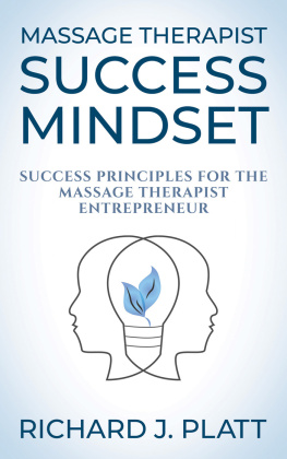 Platt - Massage Therapist Success Mindset: Success Principles for the Massage Therapist Entrepreneur