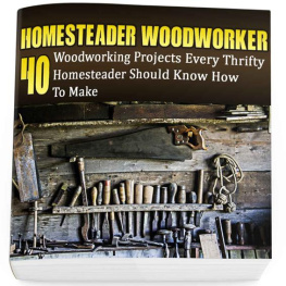 Greg Rock Homesteader Woodworker: 40 Woodworking Projects Every Thrifty Homesteader Should Know How To Make: (Wood Pallets, Woodworking, Fence Building, Shed Plan ... A Shed, Woodworking