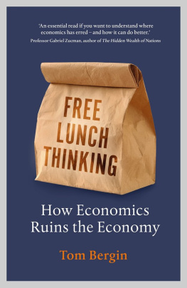 Tom Bergin Free Lunch Thinking: How Economics Ruins the Economy