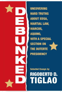 Rigoberto D. Tiglao - Debunked: Uncovering hard truths about EDSA, Martial Law, Marcos, Aquino, with a special section on the Duterte Presidency