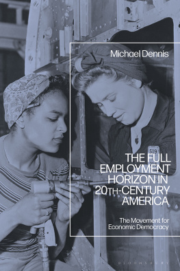 Michael Dennis - The Full Employment Horizon in 20th-Century America: The Movement for Economic Democracy