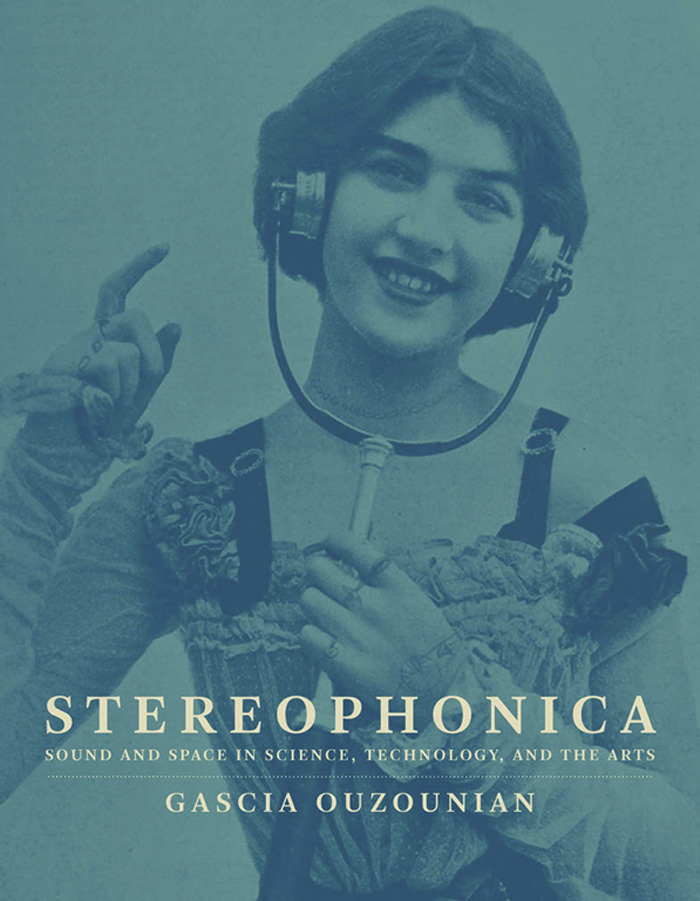 Stereophonica Stereophonica Sound and Space in Science Technology and the - photo 1