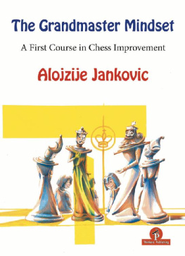 Alojzije Jankovic - The Grandmaster Mindset: A First Course to Chess Improvement