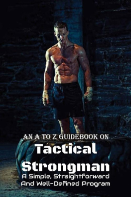 Mellisa Devier An A To Z Guidebook On Tactical Strongman: A Simple, Straightforward And Well-Defined Program: Bodybuilding Autobiography