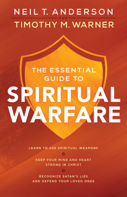 Neil T. Anderson The Essential Guide to Spiritual Warfare