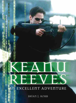 Brian J. Robb - Keanu Reeves: An Excellent Adventure