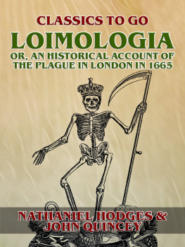 Nathaniel Hodges - Loimologia: Or, an Historical Account of the Plague in London in 1665