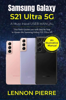 Lennon Pierre - Samsung Galaxy S21 Ultra 5G A Must-Have USER MANUAL: This book Guides you with Step by Step to Master the Samsung Galaxy S21 Ultra 5G