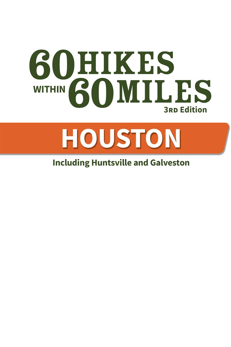 60 HIKES WITHIN 60 MILES HOUSTON Copyright 2008 2012 and 2019 by Laurie - photo 2