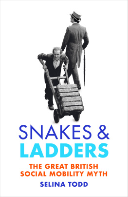 Selina Todd Snakes and Ladders: The great British social mobility myth