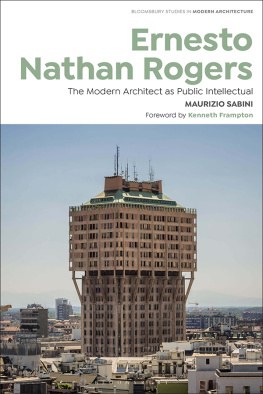 Maurizio Sabini Ernesto Nathan Rogers: The Modern Architect as Public Intellectual