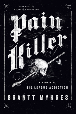 Brantt Myhres Pain Killer: A Memoir of Big League Addiction