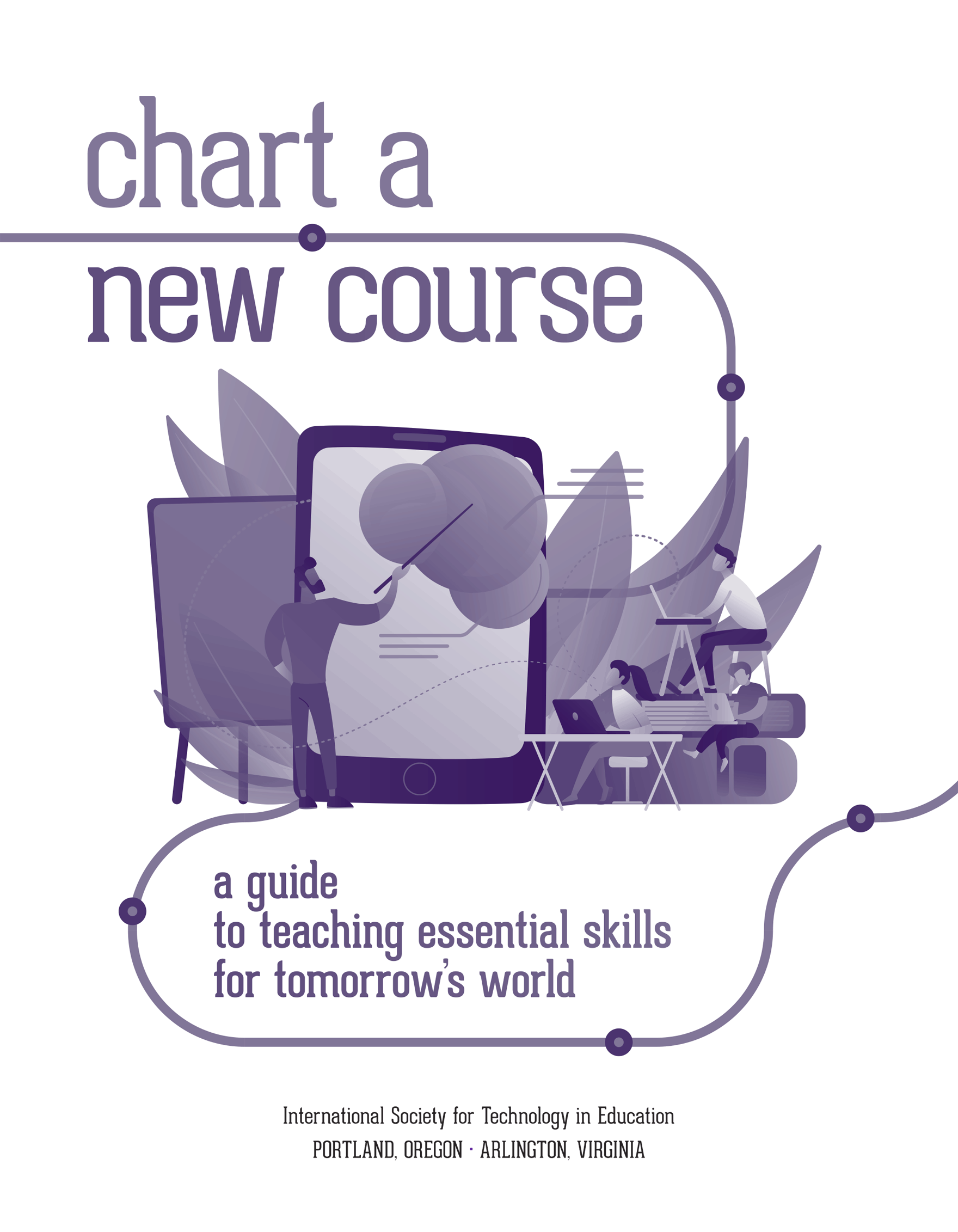 Chart a New Course A Guide to Teaching Essential Skills for Tomorrows World - photo 2