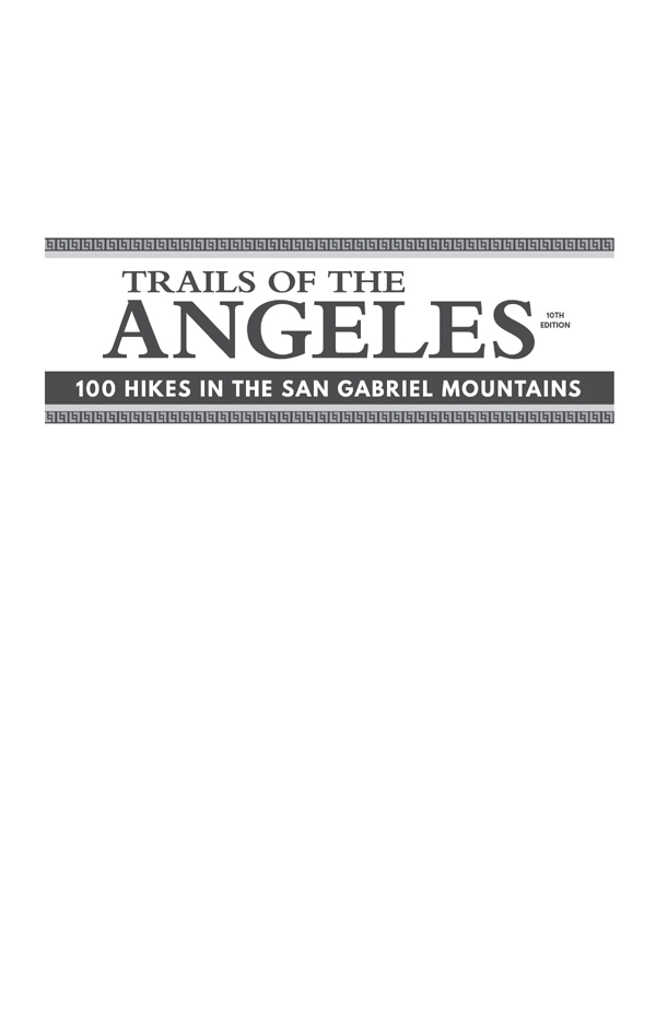 TRAILS OF THE ANGELES 100 HIKES IN THE SAN GABRIEL MOUNTAINS - photo 2