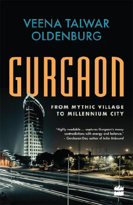 Veena Talwar Oldenburg - Gurgaon: From Mythic Village to Millennium City