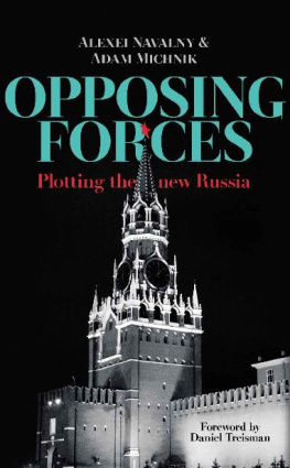 Alexei Navalny - Opposing Forces: Plotting the new Russia