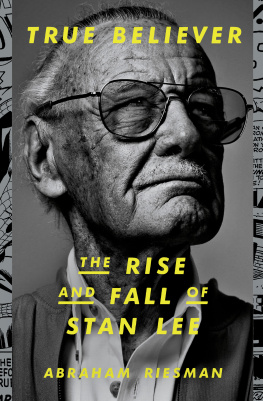 Abraham Riesman True Believer: The Rise and Fall of Stan Lee