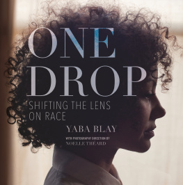 Yaba Blay - One Drop: Shifting the Lens on Race