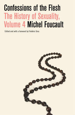 Michel Foucault - Confessions of the Flesh: The History of Sexuality, Volume 4