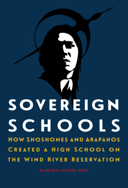 Martha Louise Hipp Sovereign Schools: How Shoshones and Arapahos Created a High School on the Wind River Reservation