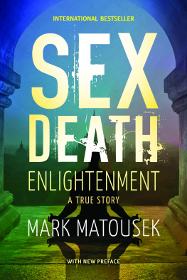 Mark Matousek Sex Death Enlightenment