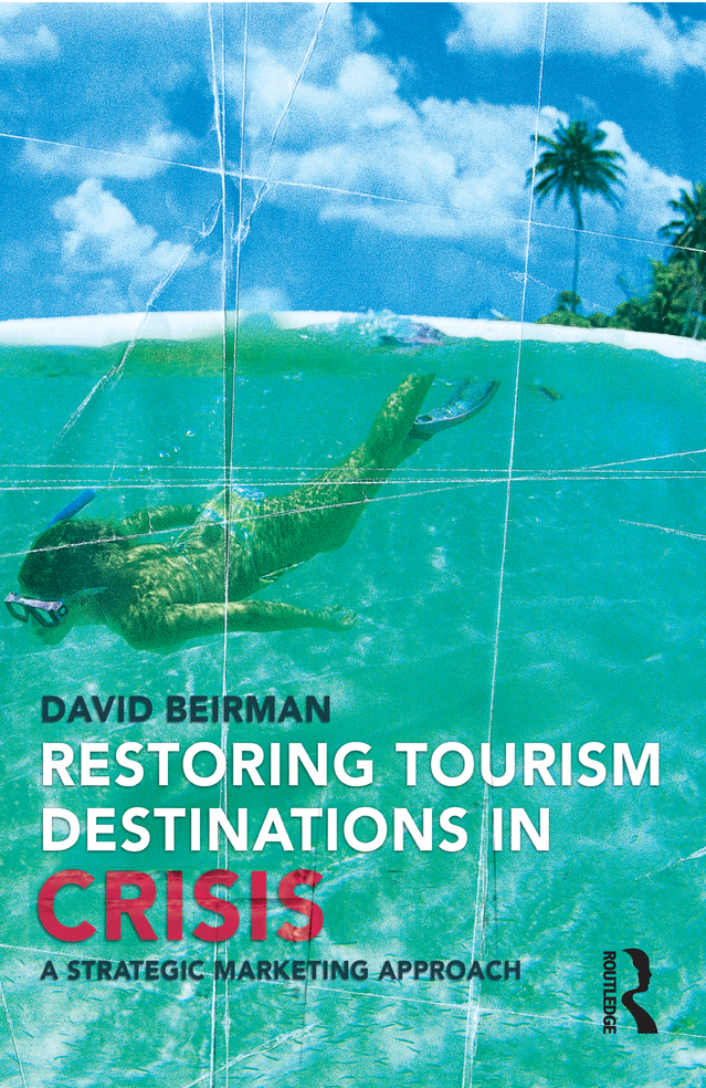 RESTORING TOURISM DESTINATIONS IN CRISIS Dr David Beirman BA Hons Dip Ed MA - photo 1