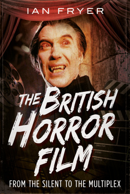 Ian Fryer - The British Horror Film: From the Silent to the Multiplex