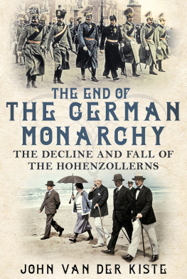 John Van der Kiste - The End of the German Monarchy