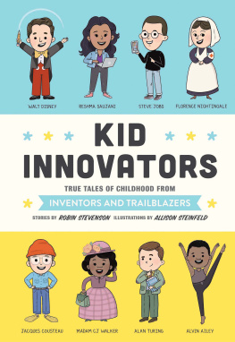 Robin Stevenson Kid Innovators: True Tales of Childhood from Inventors and Trailblazers