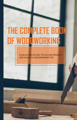 Sang Ser The Complete Book Of Woodworking- A Collection Of Easy-to-follow Projects And Plans, 101 Woodworking Tips: Woodworking Projects Plans