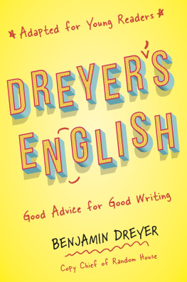 Benjamin Dreyer - Dreyers English (Adapted for Young Readers): Good Advice for Good Writing