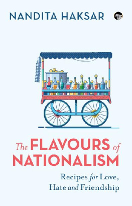 Nandita Haksar - The Flavours of Nationalism: Recipes for Love, Hate and Friendship