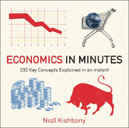 Niall Kishtainy Economics in Minutes: 200 Key Concepts Explained in an Instant