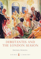 Lucinda Gosling Debutantes and the London Season