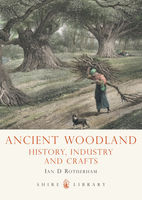 Ian Rotherham - Ancient Woodland: History, Industry and Crafts