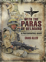 Craig Allen - With the Paras in Helmand: A Photographic Diary