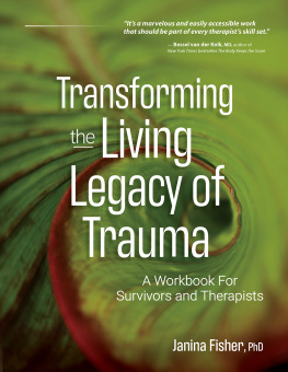 Janina Fisher - Transforming The Living Legacy of Trauma: A Workbook for Survivors and Therapists