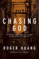 Roger Huang - Chasing God: One Mans Miraculous Journey in the Heart of the City