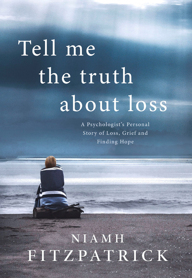 Tell me the TRUTH ABOUT LOSS A PSYCHOLOGISTS PERSONAL STORY OF LOSS GRIEF AND - photo 1