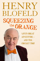 Henry Blofeld - Squeezing the Orange