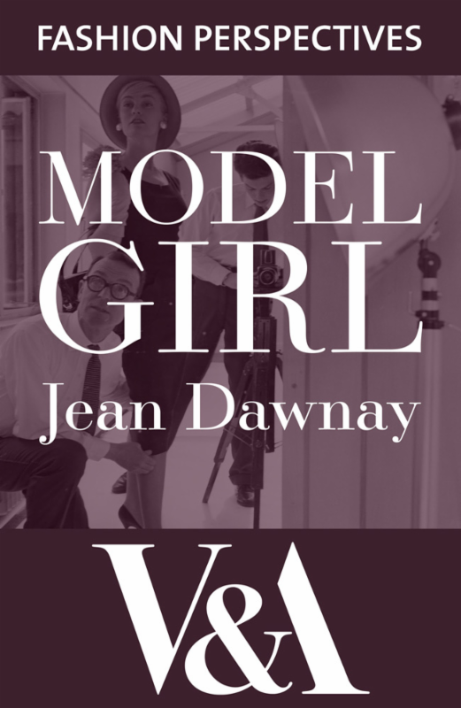 MODEL GIRL JEAN DAWNAY VA PUBLISHING First published by Weidenfeld Nicolson - photo 1