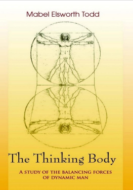 Mable Ellsworth Todd - The Thinking Body: A Study of the Balancing Forces of Dynamic Man