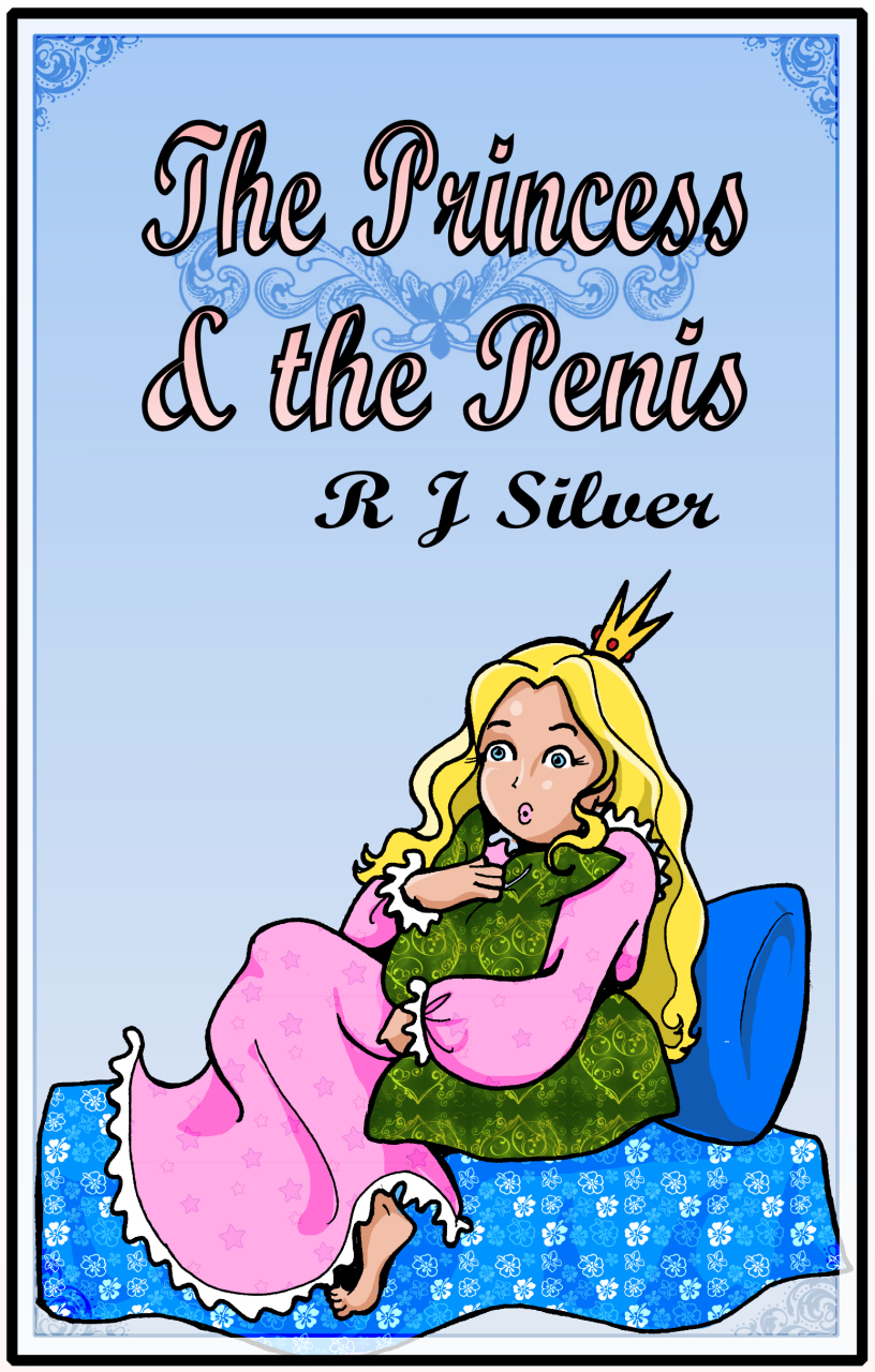 The Princess the Penis RJ Silver Published 2010 Tags castle comedy - photo 1