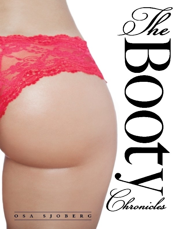 The Booty Chronicles By Osa Sjoberg Published by True North House Publishing - photo 1