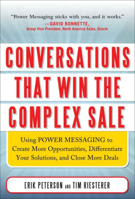 Erik Peterson Conversations That Win the Complex Sale: Using Power Messaging to Create More Opportunities, Differentiate your Solutions, and Close More Deals